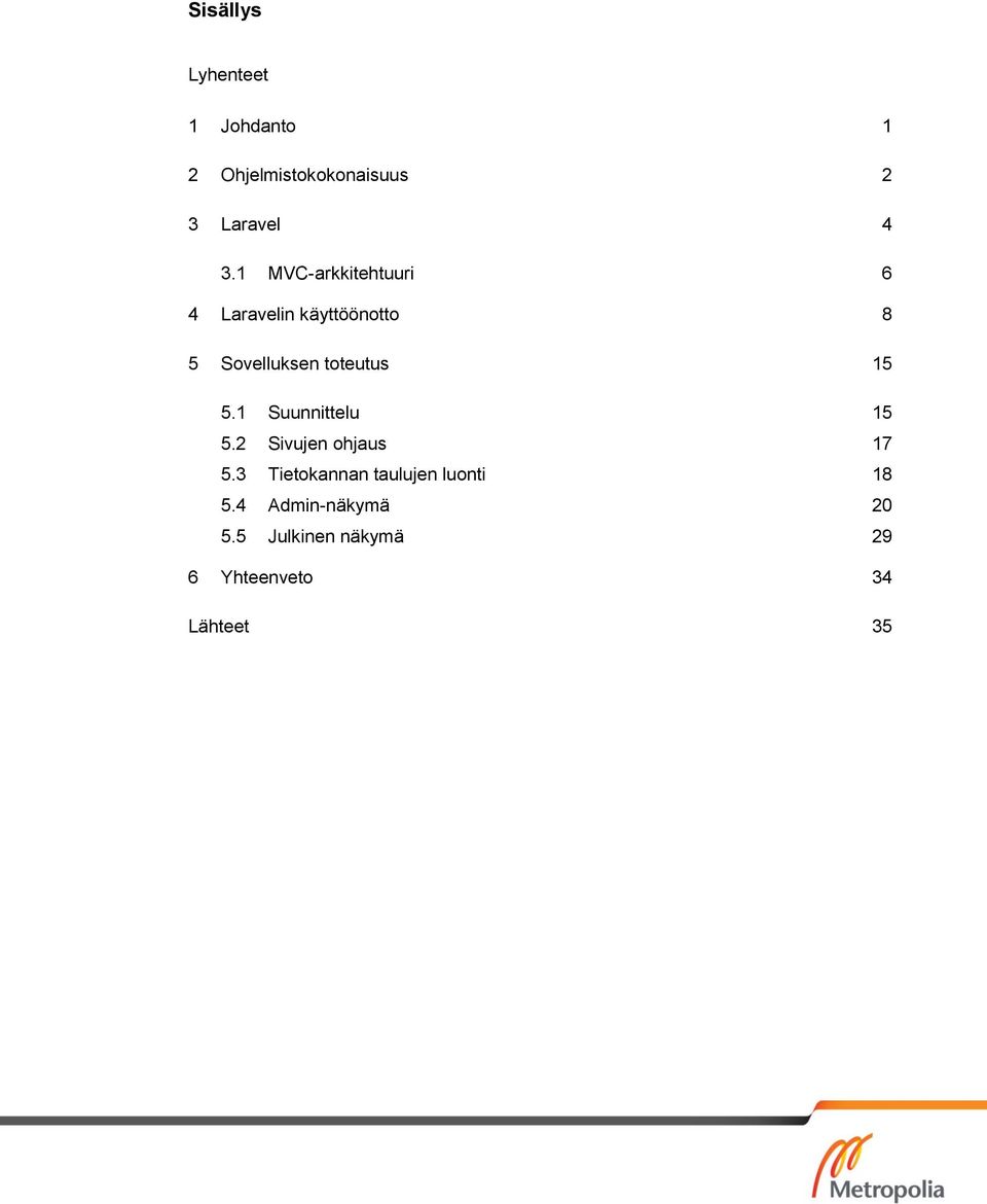 15 5.1 Suunnittelu 15 5.2 Sivujen ohjaus 17 5.