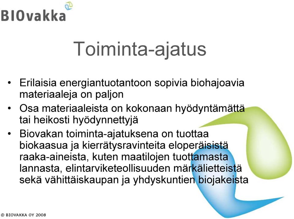 on tuottaa biokaasua ja kierrätysravinteita eloperäisistä raaka-aineista, kuten maatilojen