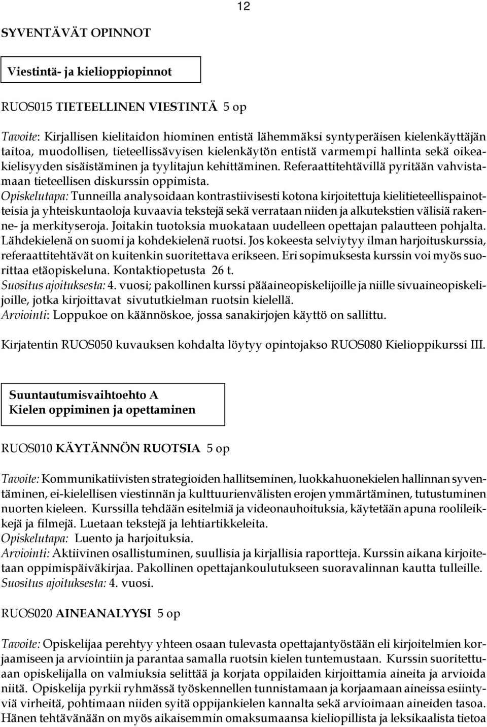 Referaattitehtävillä pyritään vahvistamaan tieteellisen diskurssin oppimista.