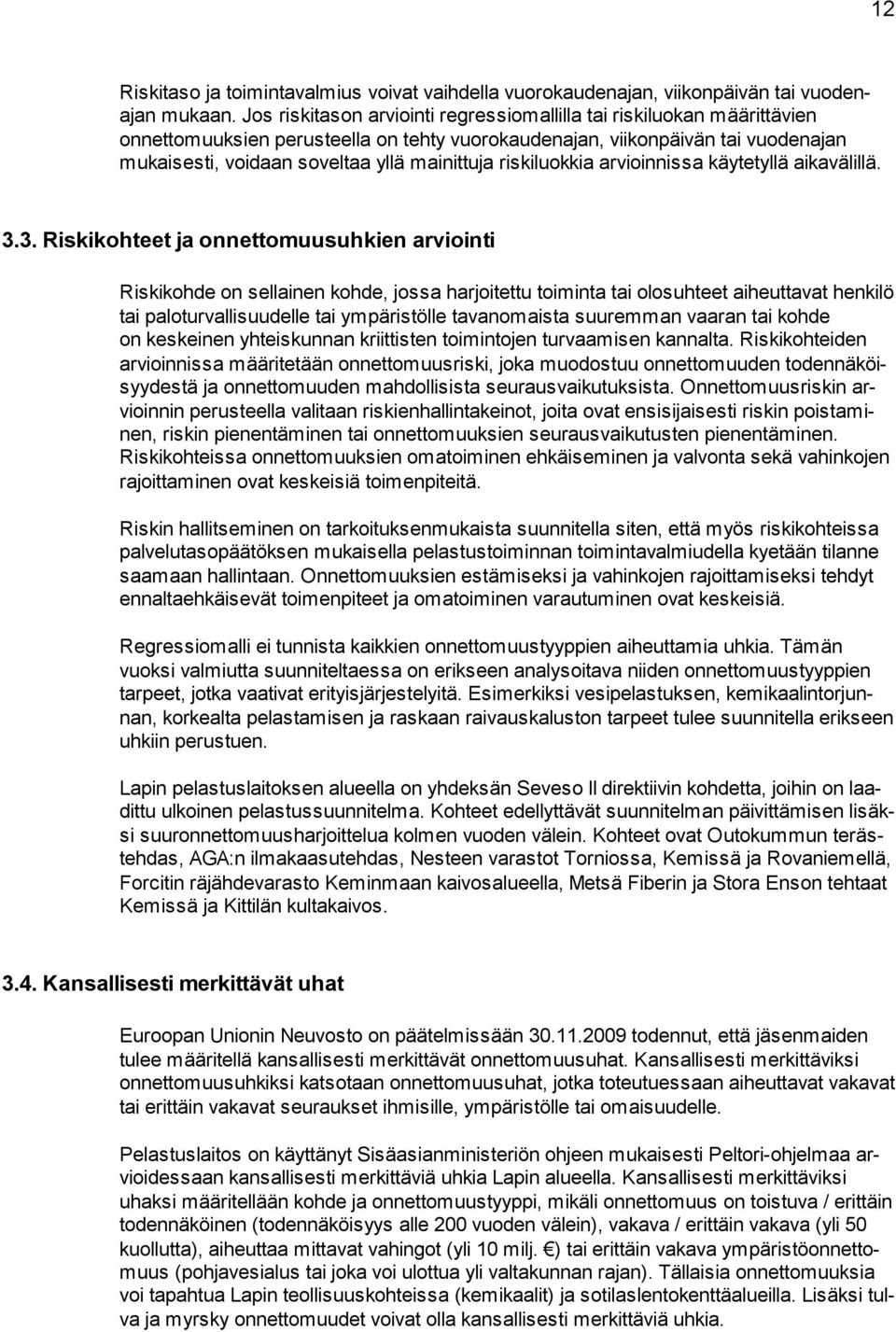 riskiluokkia arvioinnissa käytetyllä aikavälillä. 3.