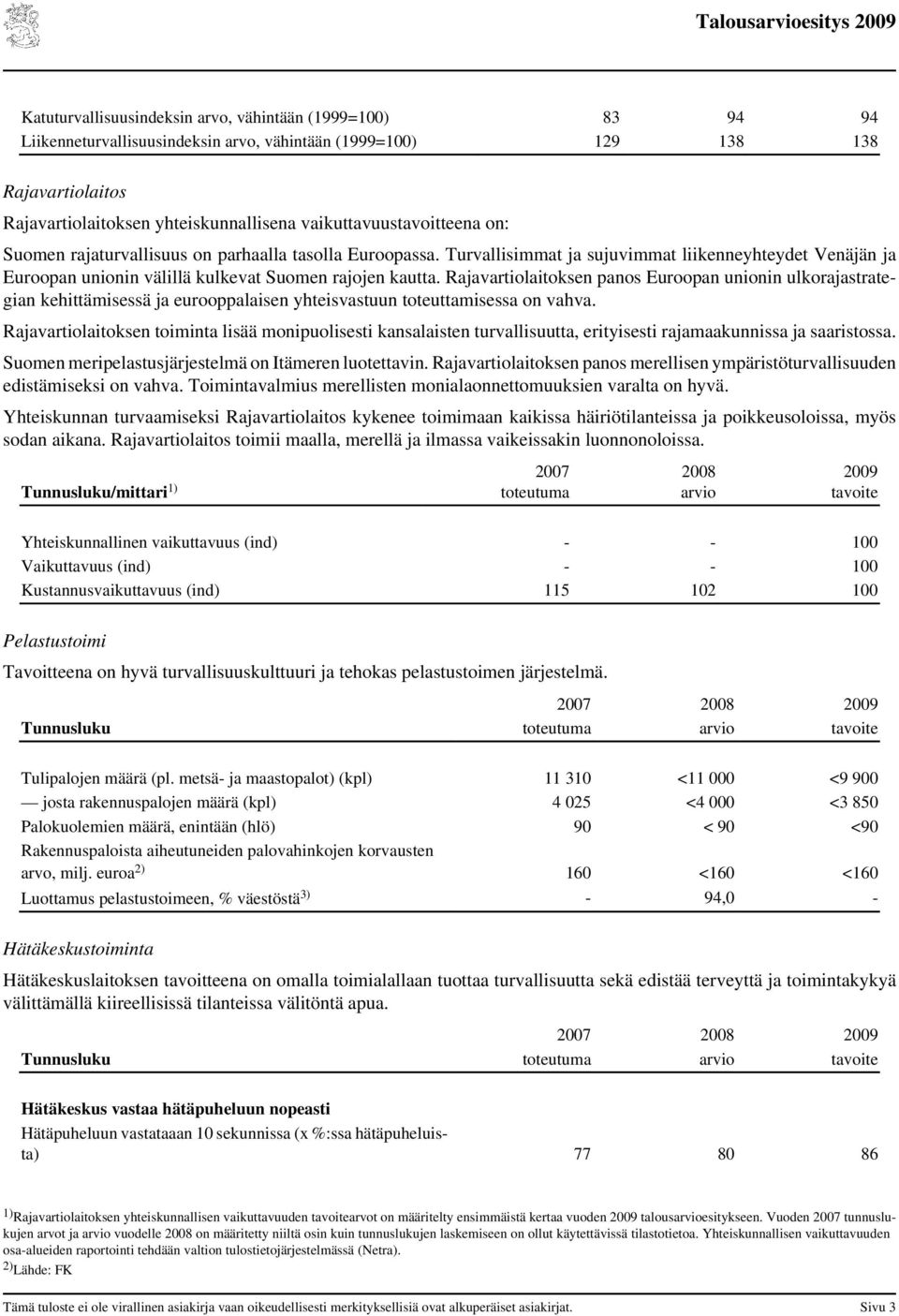 Rajavartiolaitoksen panos Euroopan unionin ulkorajastrategian kehittämisessä ja eurooppalaisen yhteisvastuun toteuttamisessa on vahva.