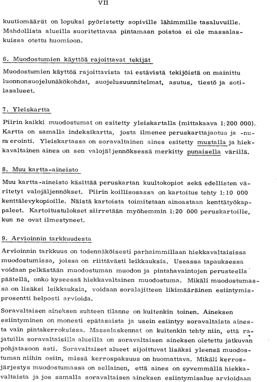 Yleiskartt a Piirin kaikki muodostumat on esitetty yleiskartalla (mittakaava 1 :200 000). Kartta on samalla indeksikartta, josta ilmenee peruskarttajaotus ja -nuna erointi.