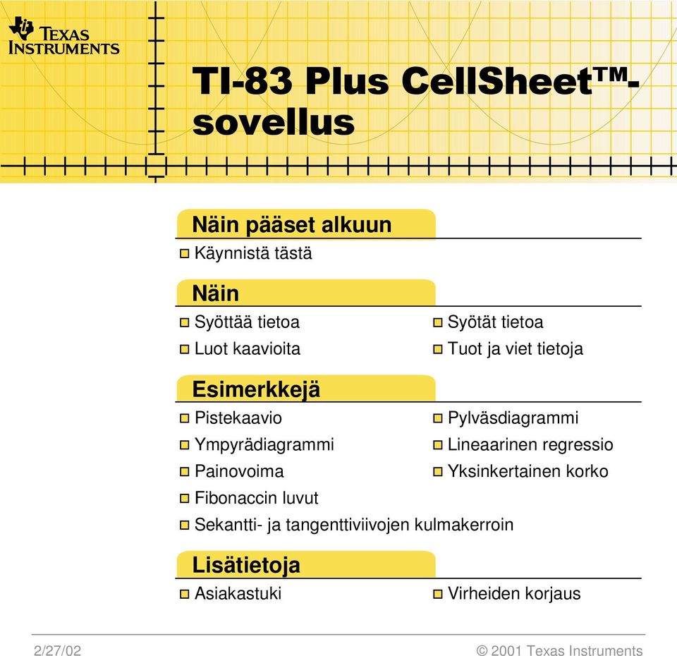 Ympyrädiagrammi Lineaarinen regressio Painovoima Yksinkertainen korko Fibonaccin luvut