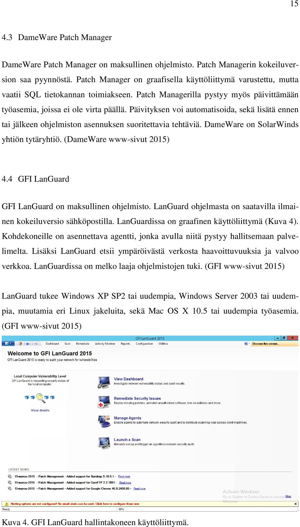 Päivityksen voi automatisoida, sekä lisätä ennen tai jälkeen ohjelmiston asennuksen suoritettavia tehtäviä. DameWare on SolarWinds yhtiön tytäryhtiö. (DameWare www-sivut 2015) 4.