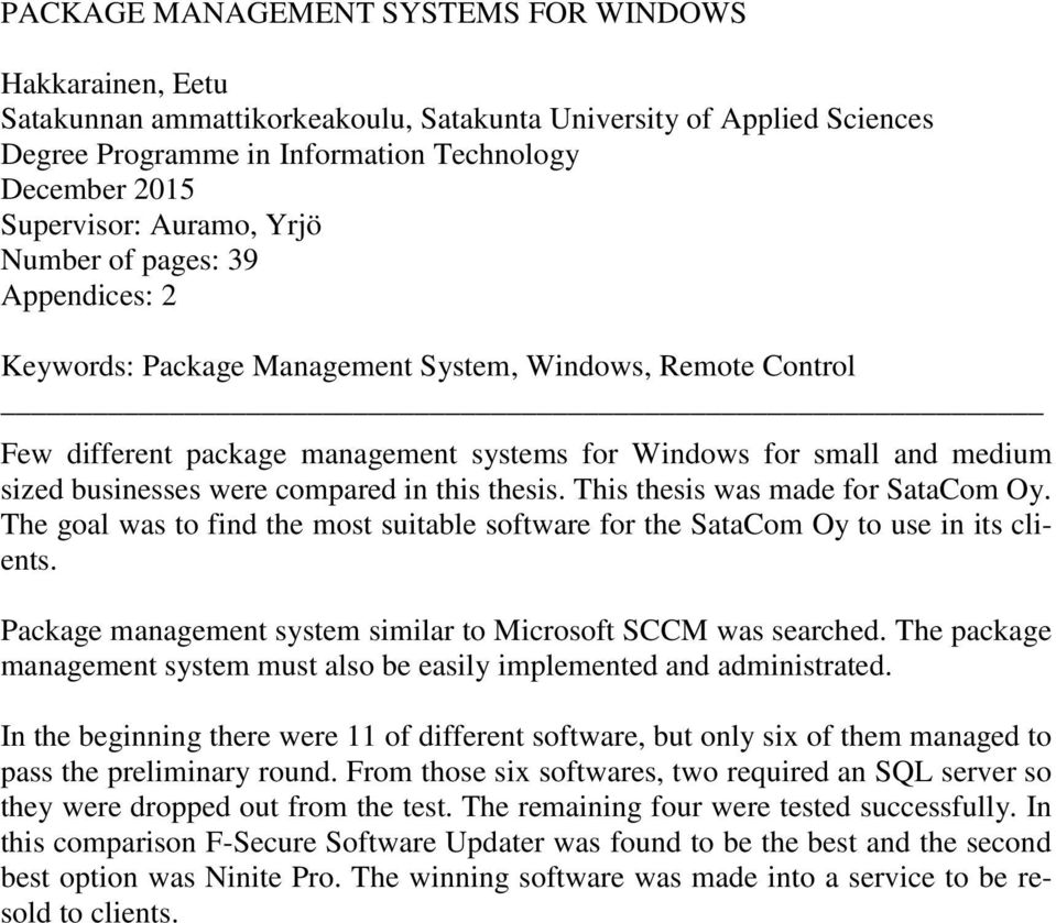 were compared in this thesis. This thesis was made for SataCom Oy. The goal was to find the most suitable software for the SataCom Oy to use in its clients.