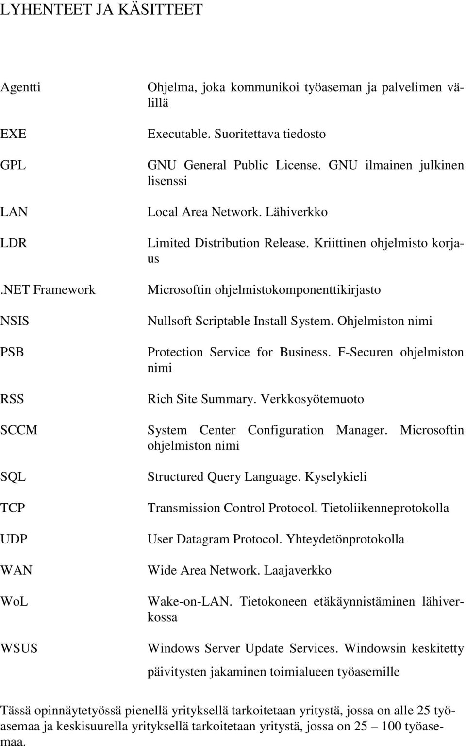 Kriittinen ohjelmisto korjaus Microsoftin ohjelmistokomponenttikirjasto Nullsoft Scriptable Install System. Ohjelmiston nimi Protection Service for Business.