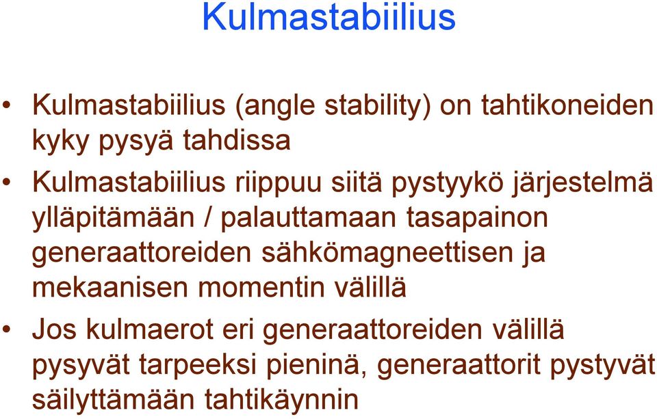 asapainon generaaoreien sähkömagneeisen ja mekaanisen momenin välillä Jos