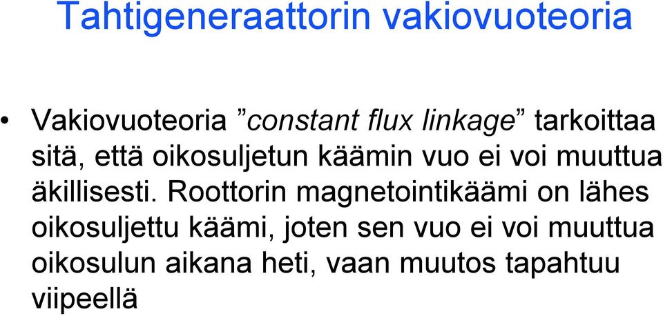 Rooorin magneoinikäämi on lähes oikosuljeu käämi, joen sen vuo