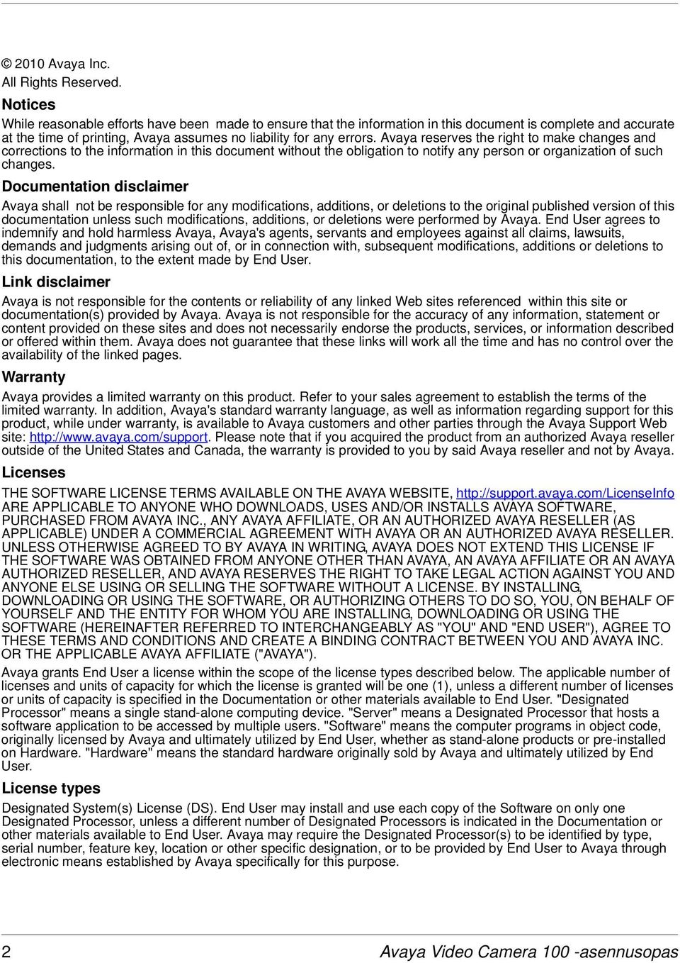 Avaya reserves the right to make changes and corrections to the information in this document without the obligation to notify any person or organization of such changes.