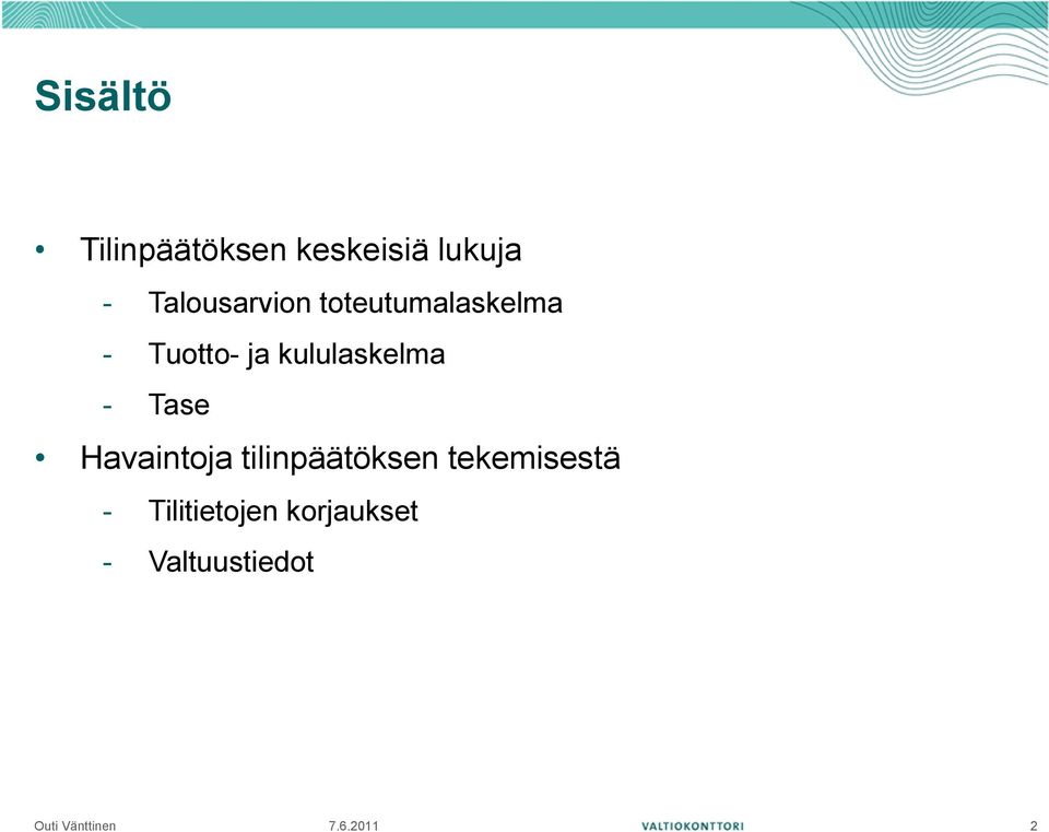 kululaskelma - Tase Havaintoja tilinpäätöksen