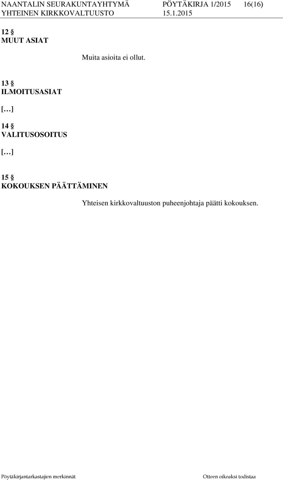 13 ILMOITUSASIAT [ ] 14 VALITUSOSOITUS [ ] 15