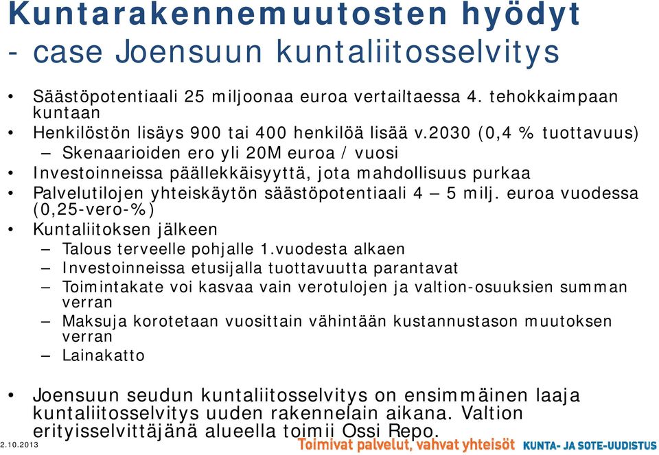 euroa vuodessa (0,25-vero-%) Kuntaliitoksen jälkeen Talous terveelle pohjalle 1.