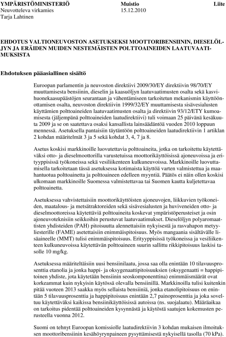 parlamentin ja neuvoston direktiivi 2009/30/EY direktiivin 98/70/EY muuttamisesta bensiinin, dieselin ja kaasuöljyn laatuvaatimusten osalta sekä kasvihuonekaasupäästöjen seurantaan ja vähentämiseen