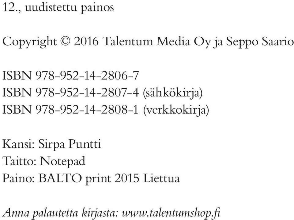 978-952-14-2808-1 (verkkokirja) Kansi: Sirpa Puntti Taitto: Notepad