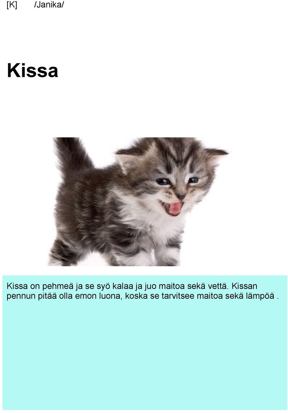 Kissan pennun pitää olla emon luona,