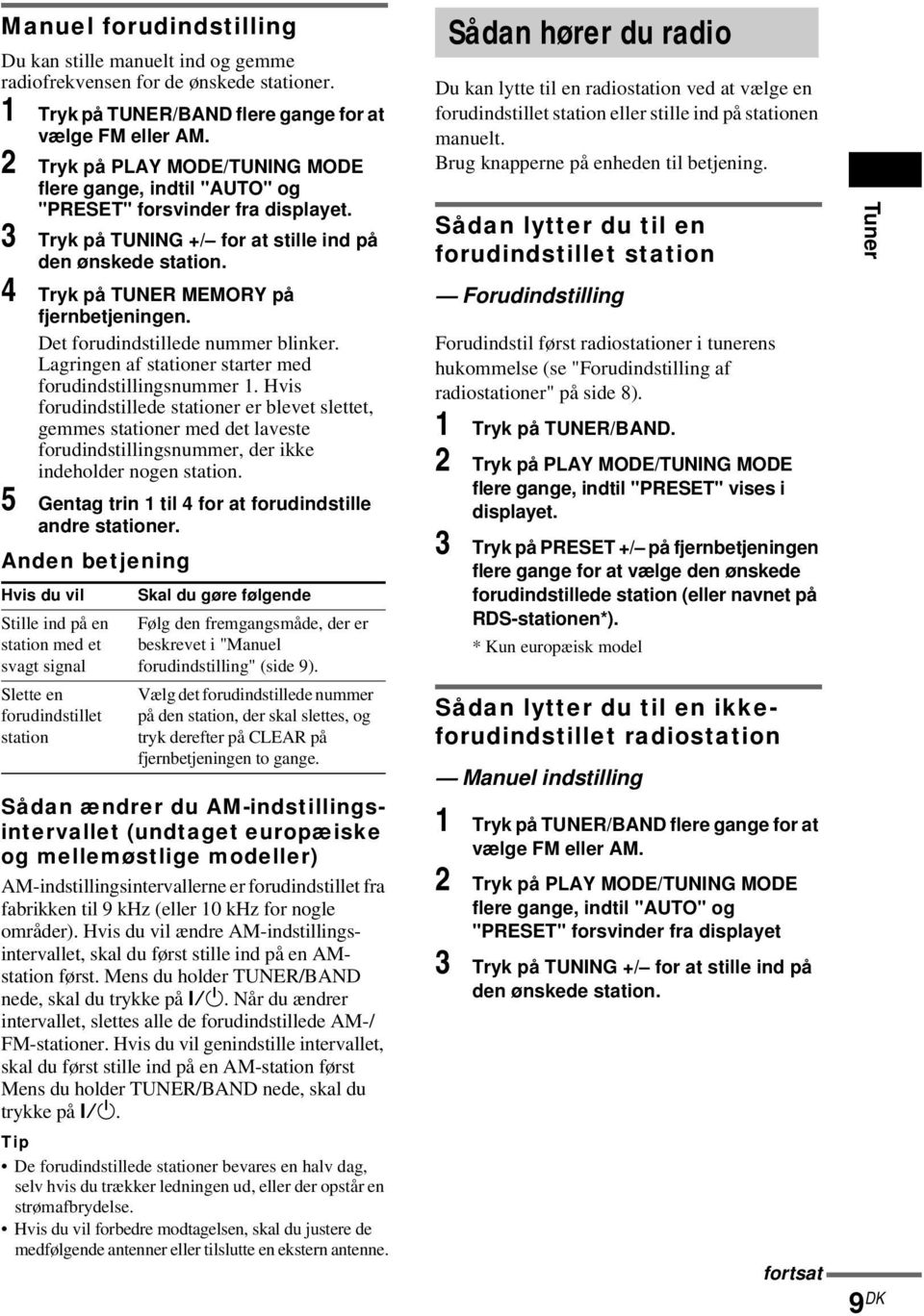 4 Tryk på TUNER MEMORY på fjernbetjeningen. Det forudindstillede nummer blinker. Lagringen af stationer starter med forudindstillingsnummer 1.