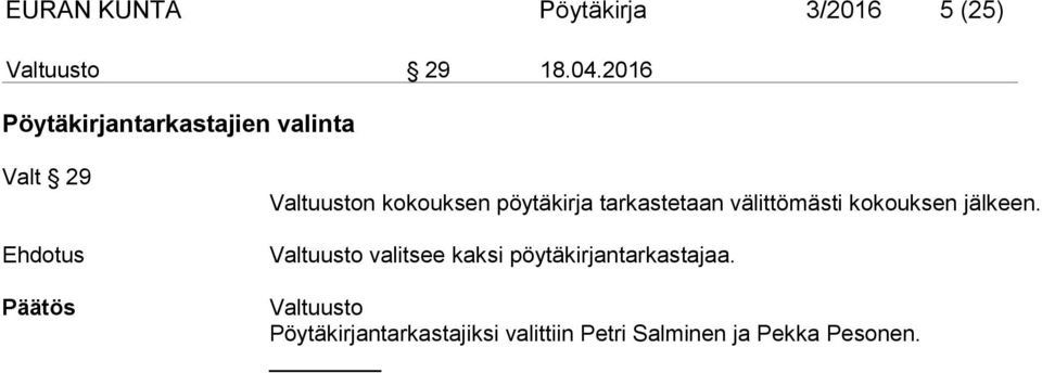 pöytäkirja tarkastetaan välittömästi kokouksen jälkeen.