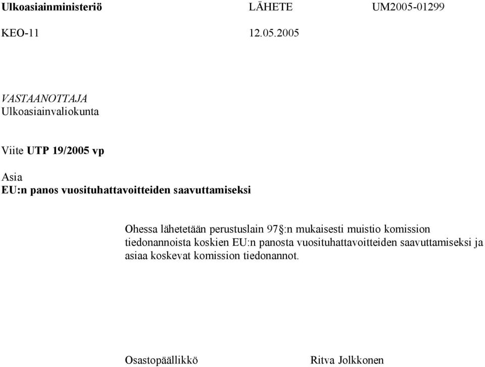 2005 VASTAANOTTAJA Ulkoasiainvaliokunta Viite UTP 19/2005 vp Asia EU:n panos