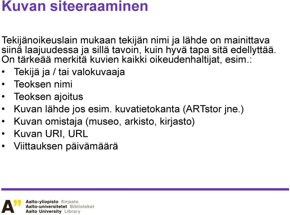 On tärkeää merkitä kuvien kaikki oikeudenhaltijat, esim.