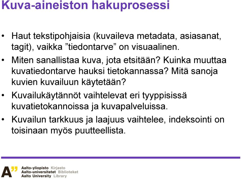 Kuinka muuttaa kuvatiedontarve hauksi tietokannassa? Mitä sanoja kuvien kuvailuun käytetään?