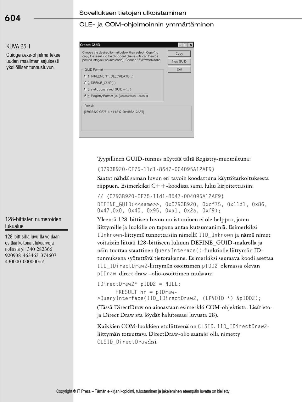 Esimerkiksi C++-koodissa sama luku kirjoitettaisiin: 128-bittisten numeroiden lukualue 128-bittisillä luvuilla voidaan esittää kokonaislukuarvoja nollasta yli 340 282366 920938 463463 374607 430000