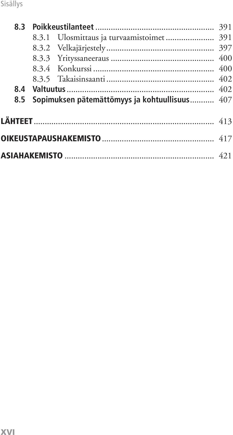 .. 402 8.4 Valtuutus... 402 8.5 Sopimuksen pätemättömyys ja kohtuullisuus.