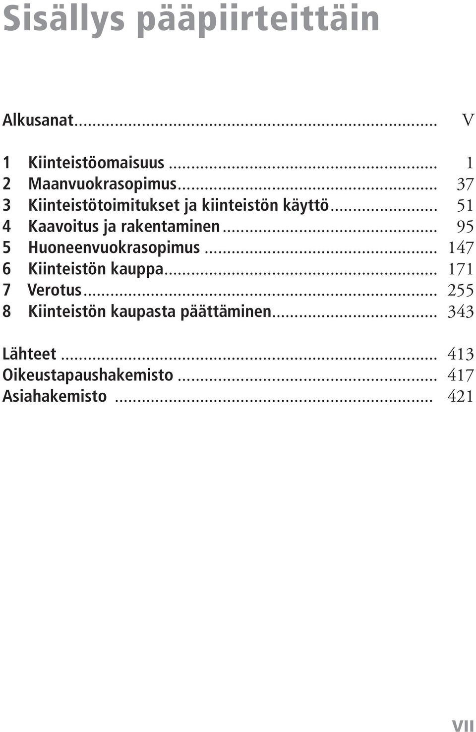 .. 95 5 Huoneenvuokrasopimus... 147 6 Kiinteistön kauppa... 171 7 Verotus.