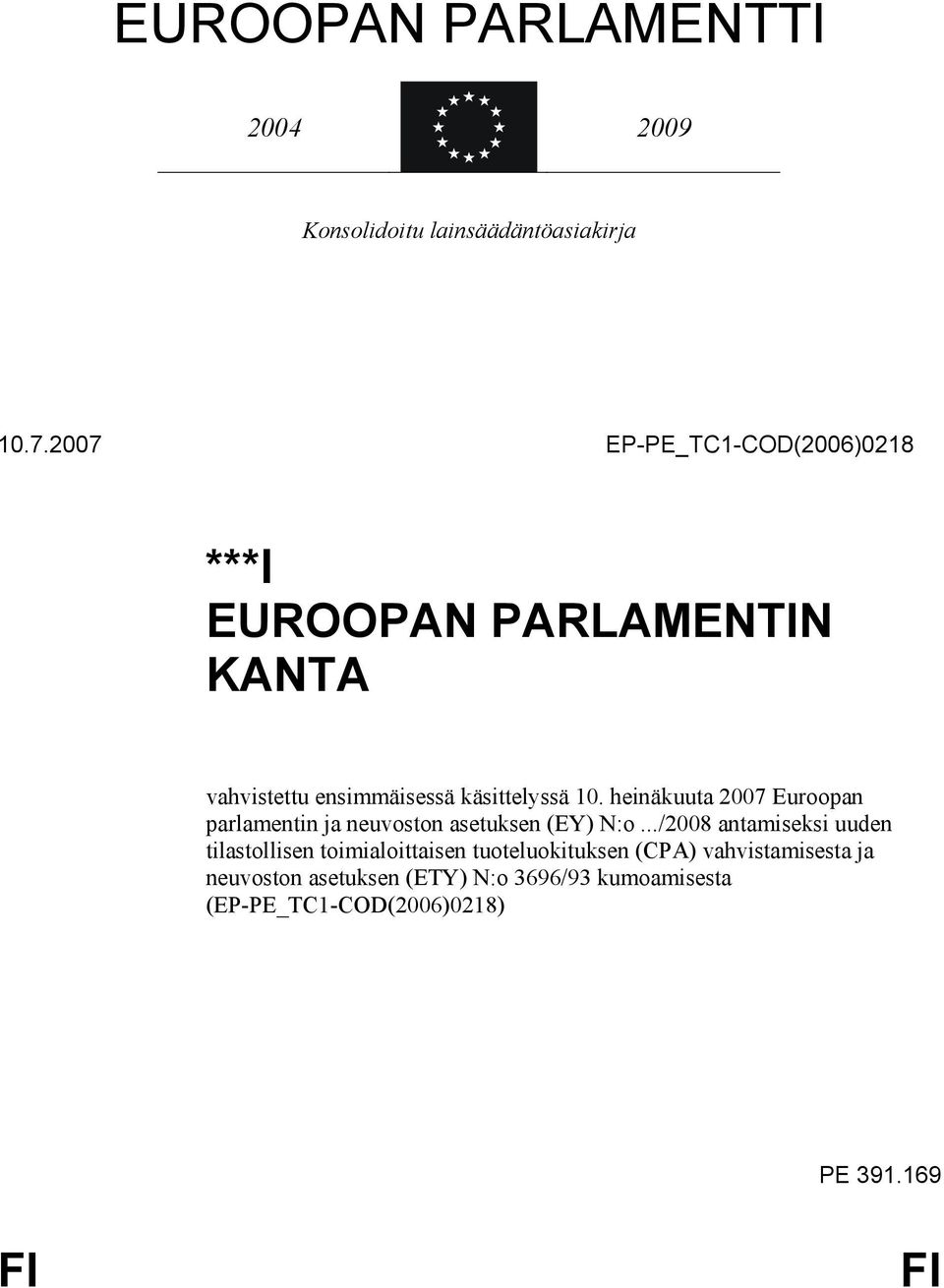 heinäkuuta 2007 Euroopan parlamentin ja neuvoston asetuksen (EY) N:o.