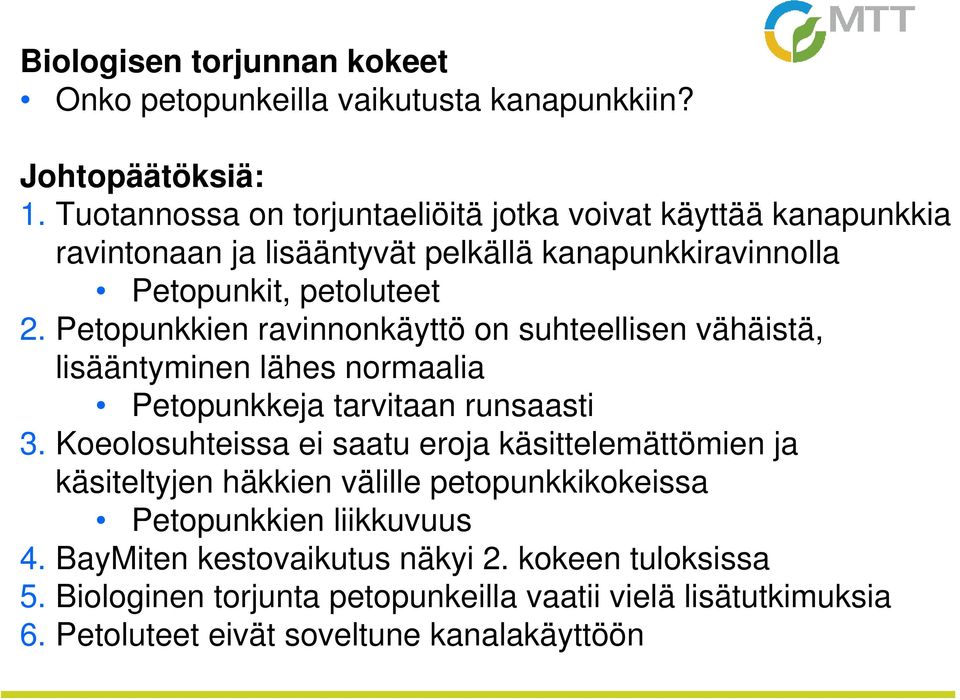 Petopunkkien ravinnonkäyttö on suhteellisen vähäistä, lisääntyminen lähes normaalia Petopunkkeja tarvitaan runsaasti 3.