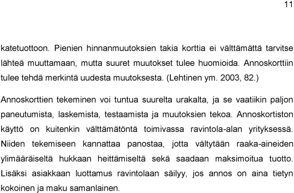 ) Annoskorttien tekeminen voi tuntua suurelta urakalta, ja se vaatiikin paljon paneutumista, laskemista, testaamista ja muutoksien tekoa.