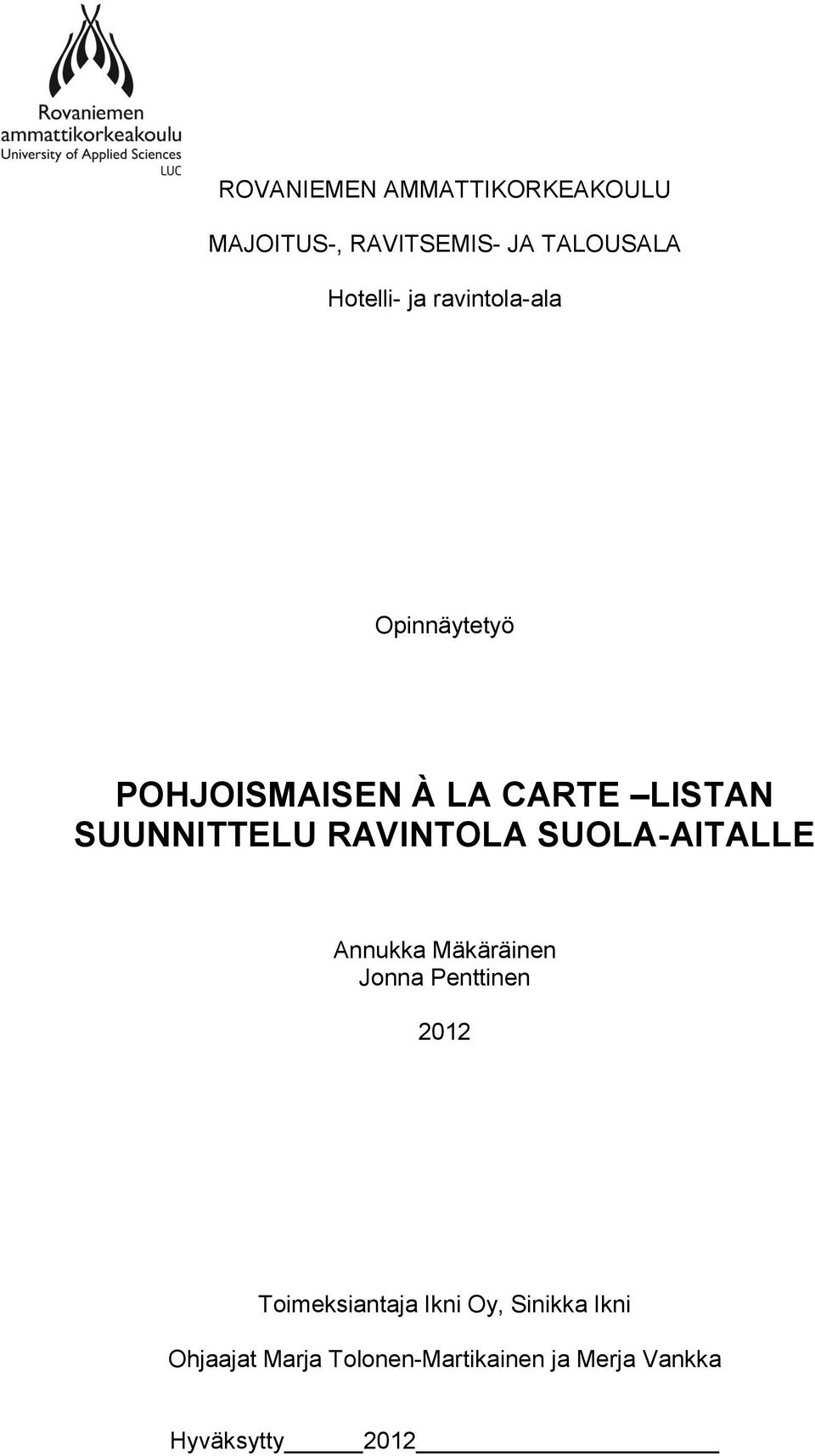 RAVINTOLA SUOLA-AITALLE Annukka Mäkäräinen Jonna Penttinen 2012 Toimeksiantaja