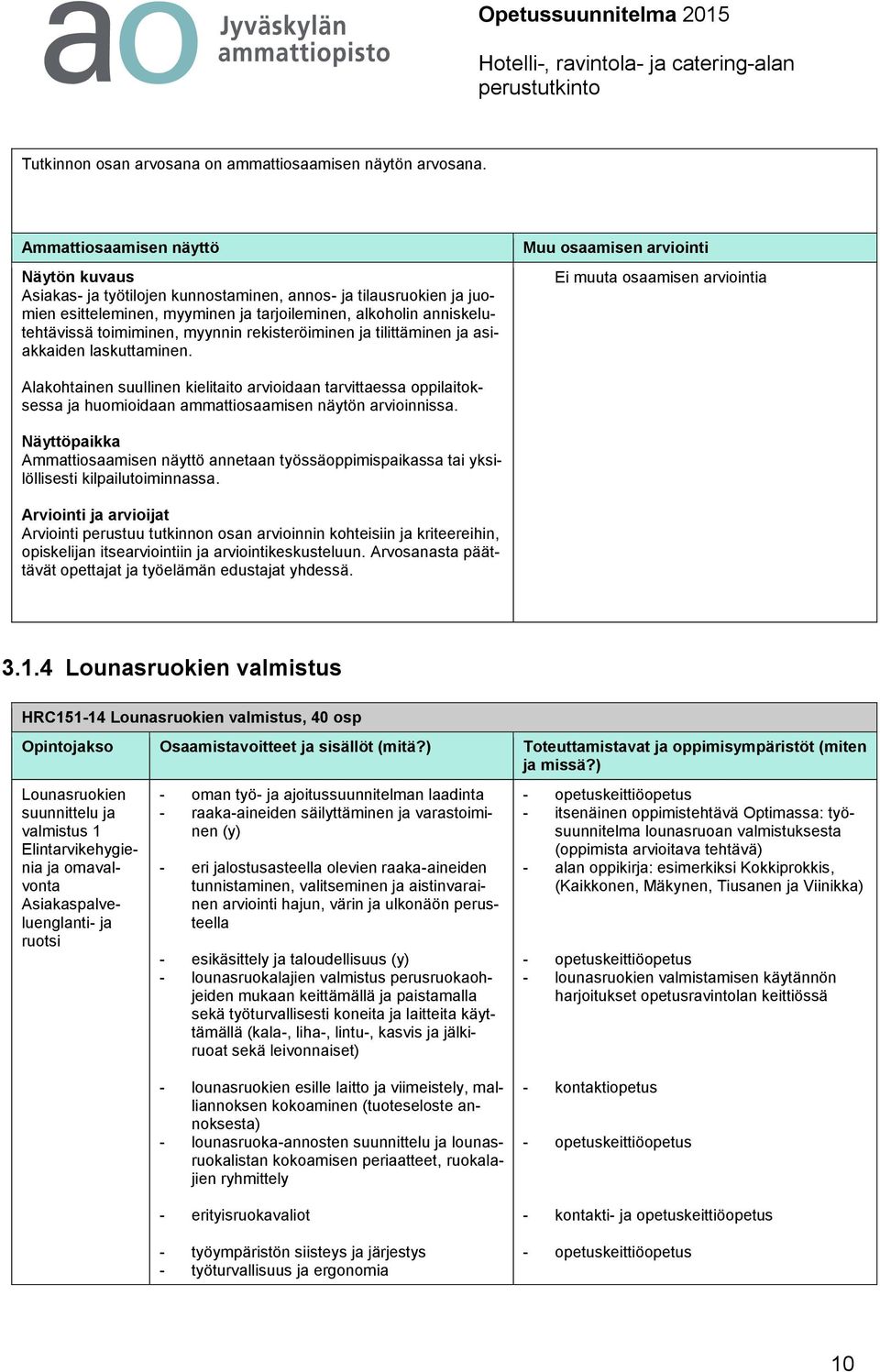 rekisteröiminen ja tilittäminen ja asiakkaiden laskuttaminen.