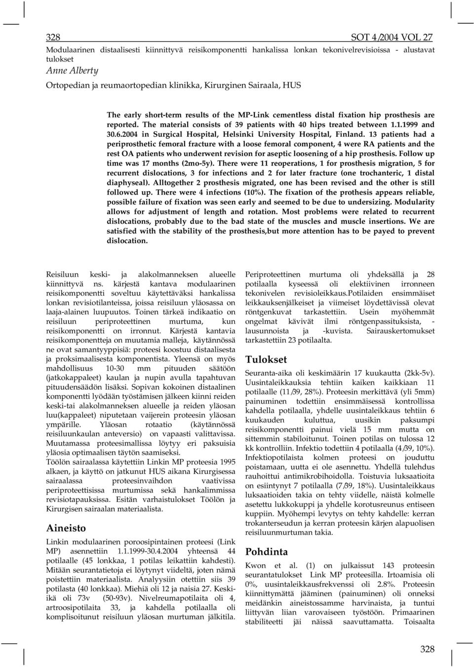 1.1999 and 30.6.2004 in Surgical Hospital, Helsinki University Hospital, Finland.