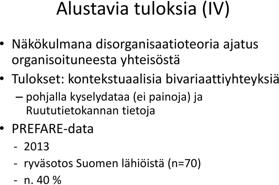 bivariaattiyhteyksiä pohjalla kyselydataa (ei painoja) ja