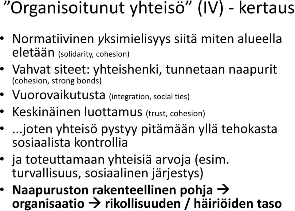 Keskinäinen luottamus (trust, cohesion).