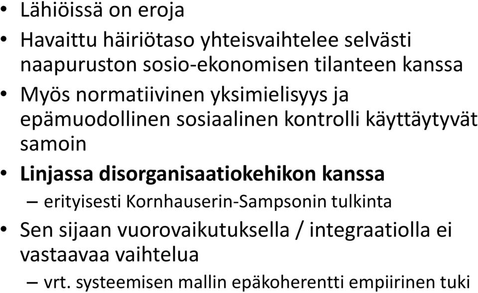 Linjassa disorganisaatiokehikon kanssa erityisesti Kornhauserin-Sampsonin tulkinta Sen sijaan