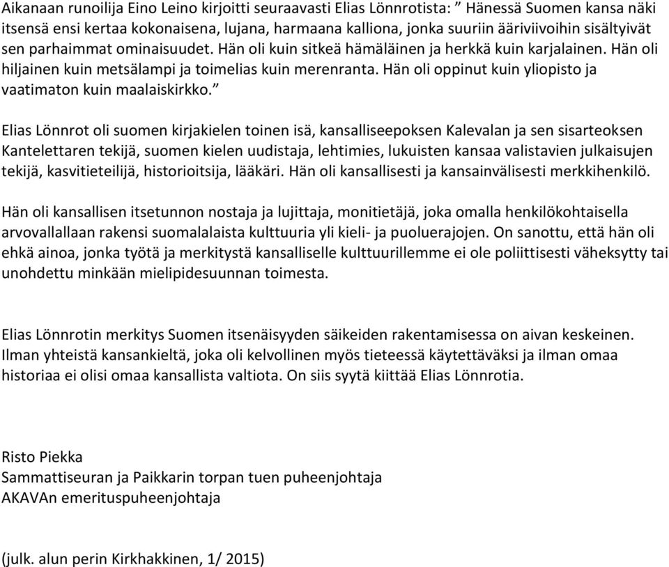 Hän oli oppinut kuin yliopisto ja vaatimaton kuin maalaiskirkko.