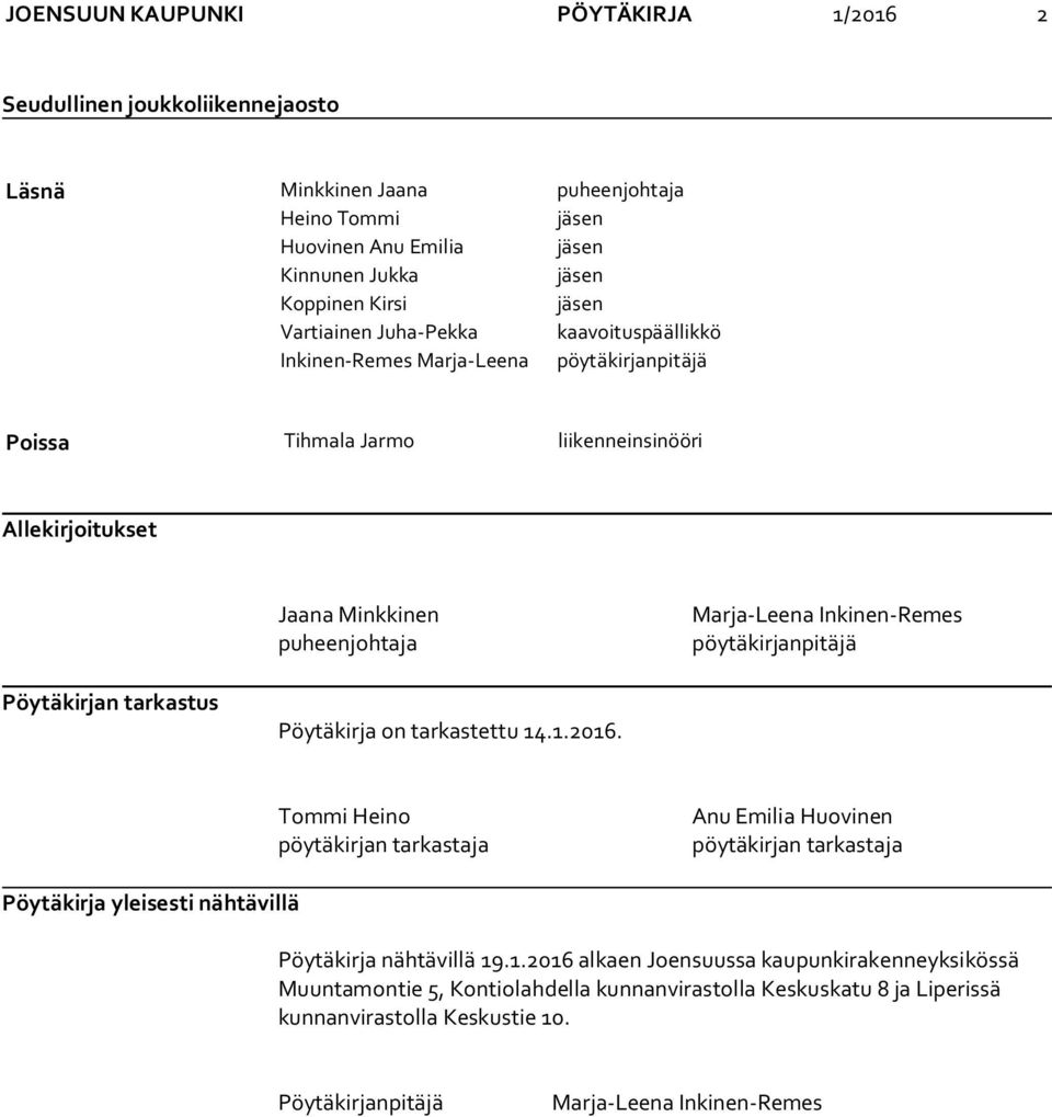 pöytäkirjanpitäjä Pöytäkirjan tarkastus Pöytäkirja on tarkastettu 14.1.2016.