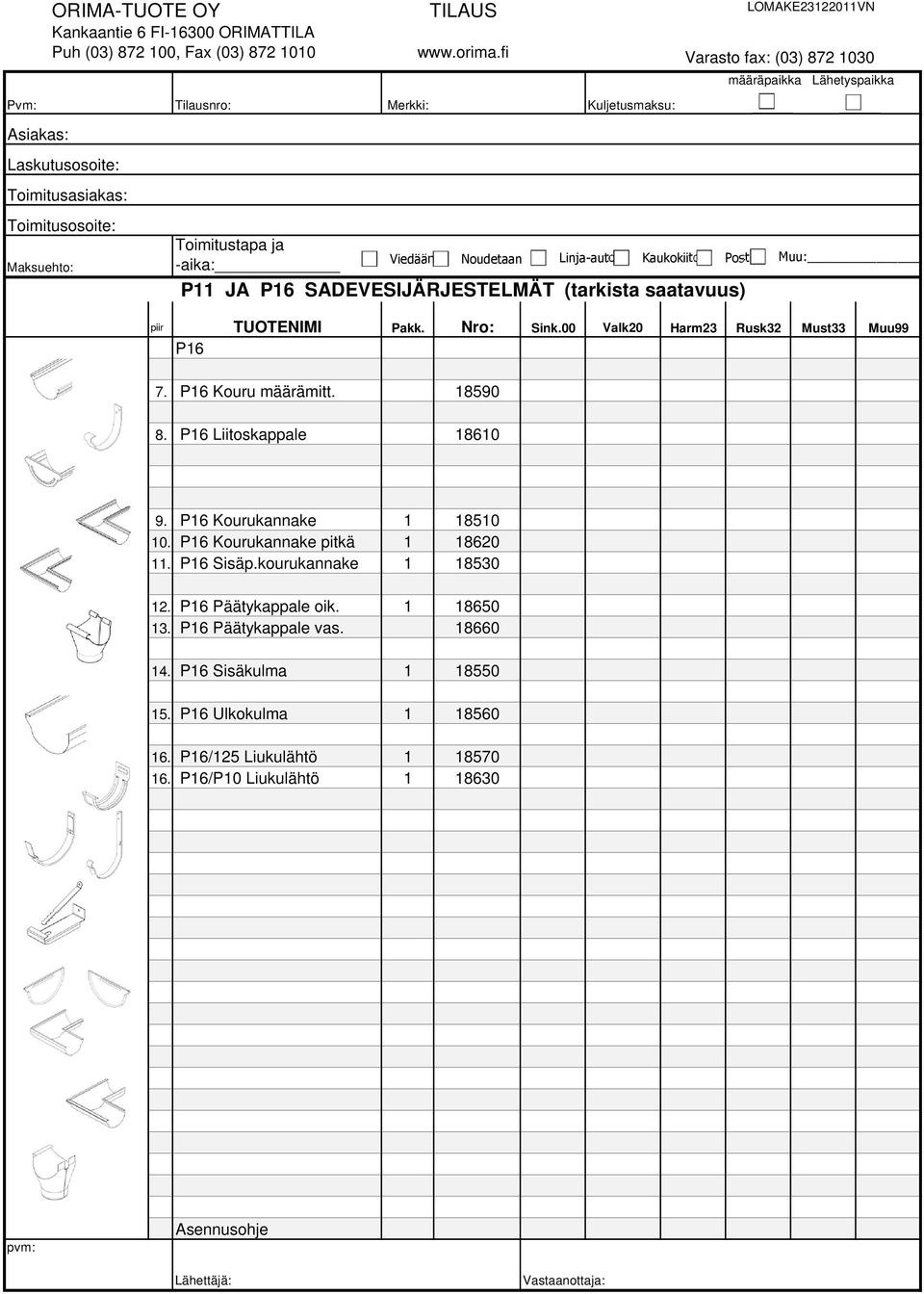 P6 Kouru määrämitt. 590. P6 Liitoskappale 60 9. P6 Kourukannake 50 0. P6 Kourukannake pitkä 60. P6 Sisäp.