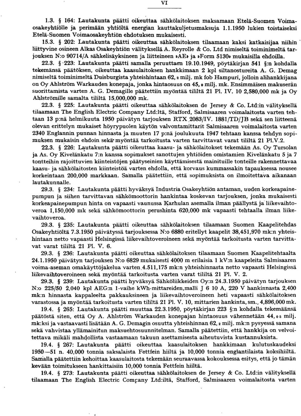 202: Lautakunta päätti oikeuttaa sähkölaitoksen tilaamaan kaksi katkaisijaa niihin' liittyvine osineen Alkas Osakeyhtiön välityksellä A. Reyrolle & Co.