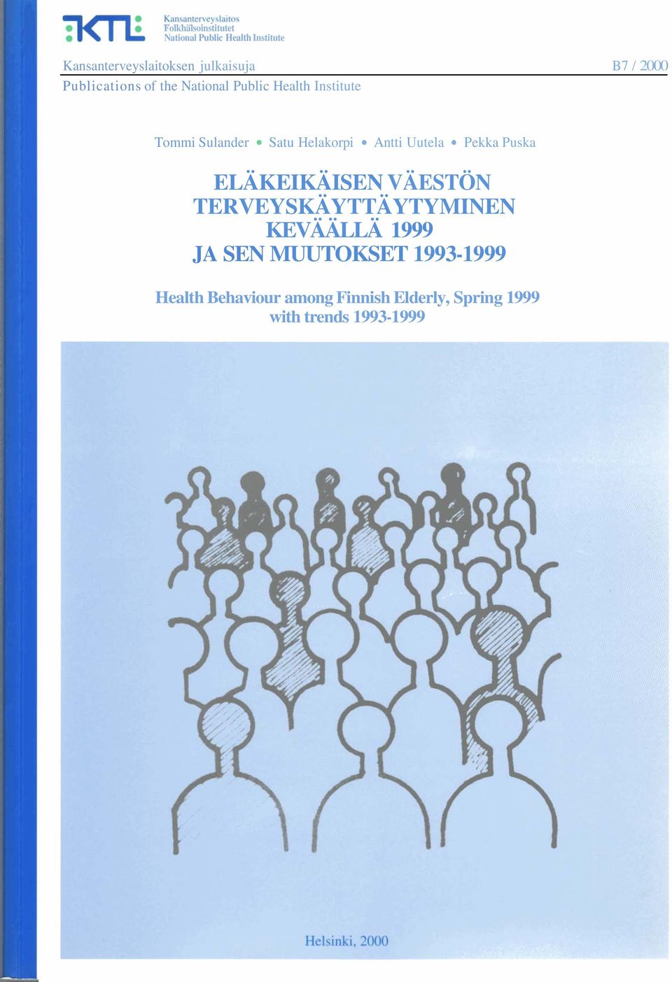Antti Uutela Pekka Puska ELÄKEIKÄISEN VÄESTÖN TERVEYSKÄYTTÄYTYMINEN KEVÄÄLLÄ 1999 JA SEN