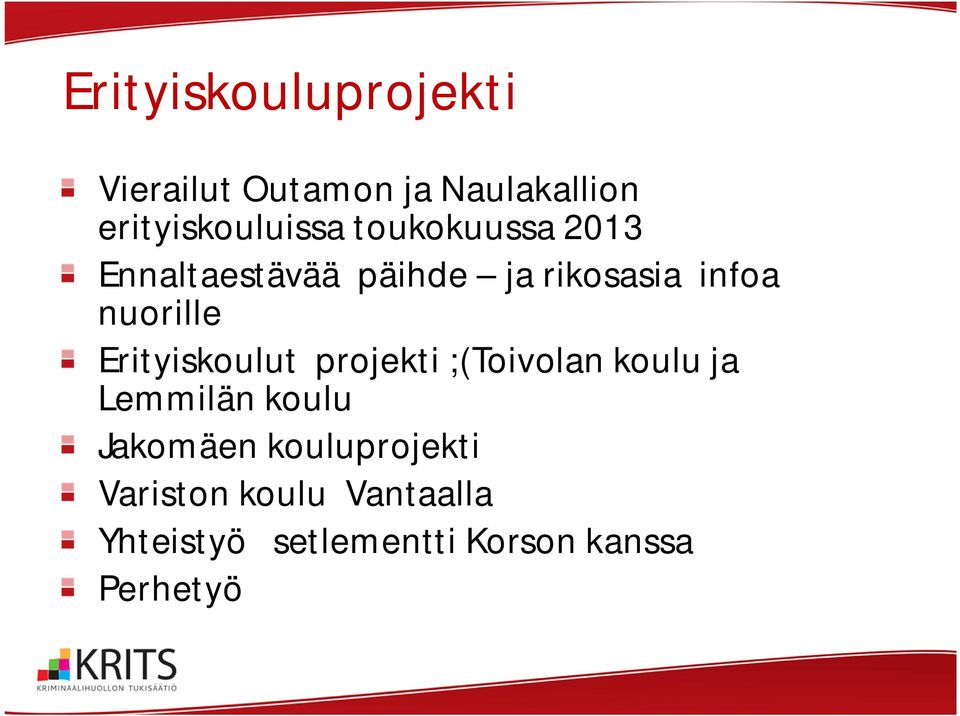 Erityiskoulut projekti ;(Toivolan koulu ja Lemmilän koulu Jakomäen