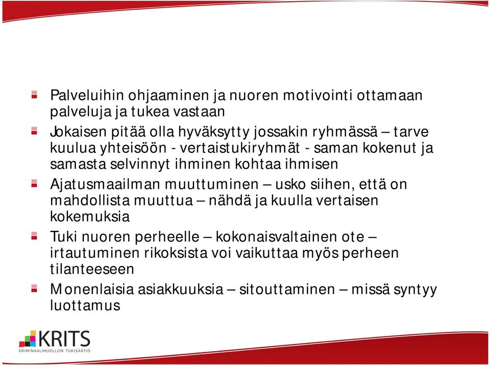 muuttuminen usko siihen, että on mahdollista muuttua nähdä ja kuulla vertaisen kokemuksia Tuki nuoren perheelle