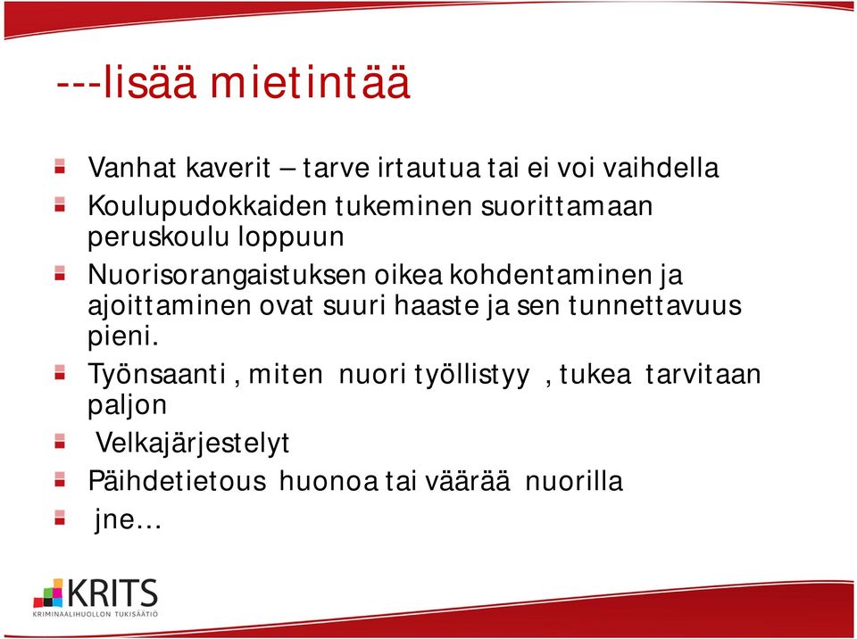 ajoittaminen ovat suuri haaste ja sen tunnettavuus pieni.