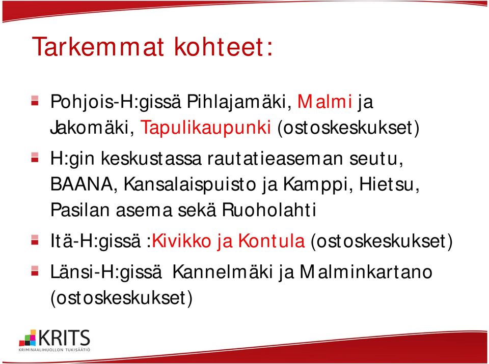 Kansalaispuisto ja Kamppi, Hietsu, Pasilan asema sekä Ruoholahti Itä-H:gissä