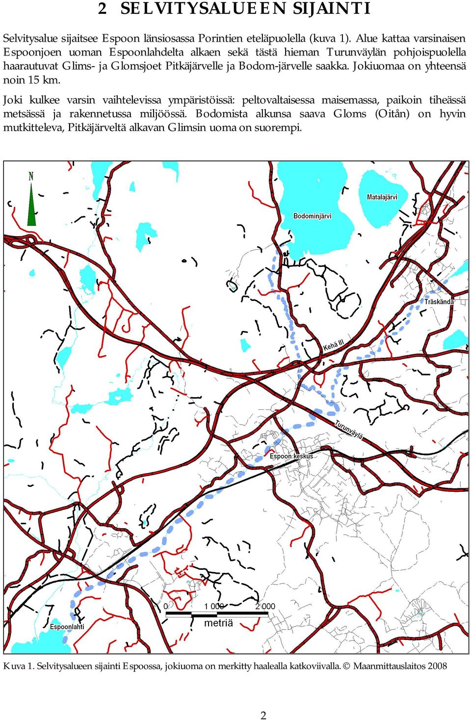 Bodom-järvelle saakka. Jokiuomaa on yhteensä noin 15 km.