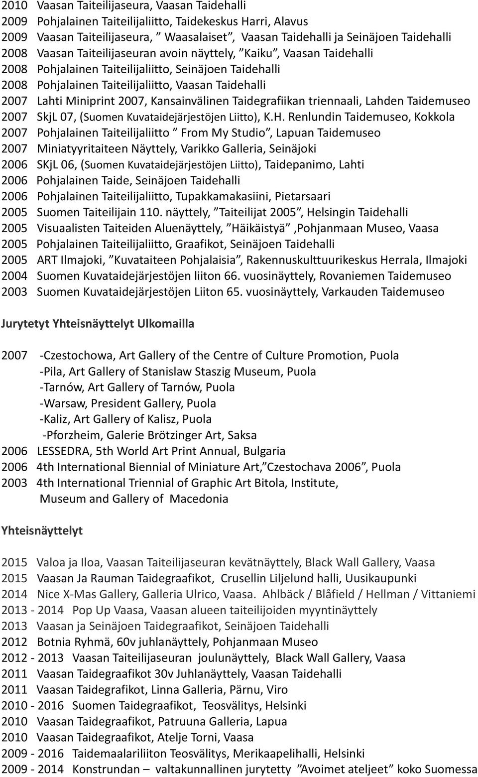 2007, Kansainvälinen Taidegrafiikan triennaali, Lahden Taidemuseo 2007 SkjL 07, (Suomen Kuvataidejärjestöjen Liitto), K.H.