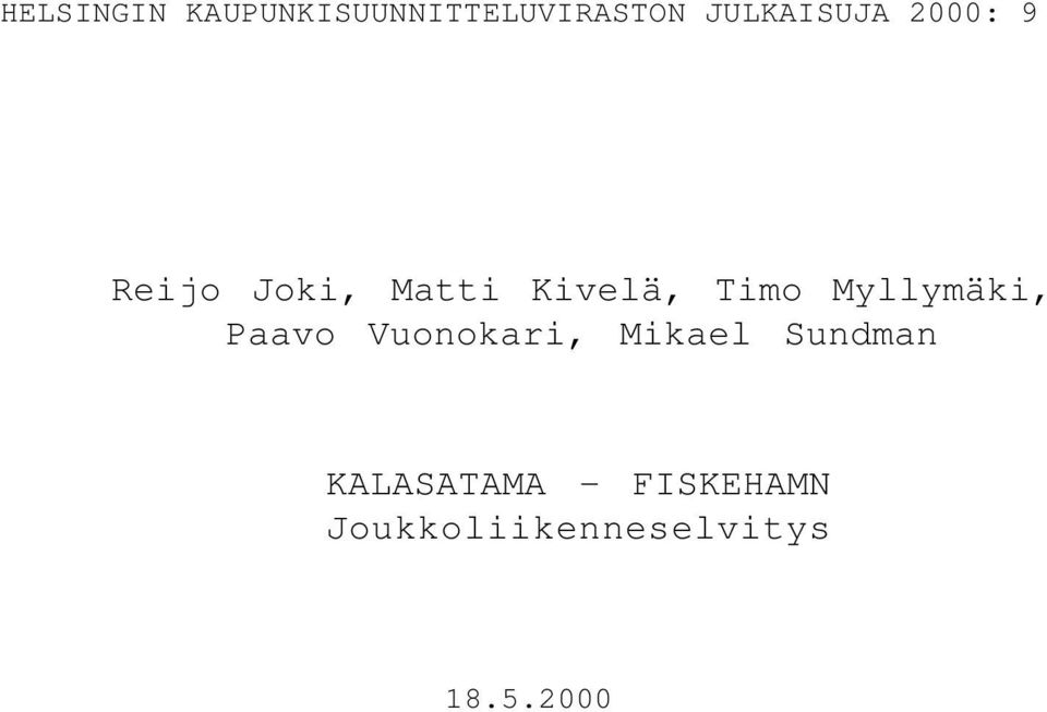 Timo Myllymäki, Paavo Vuonokari, Mikael