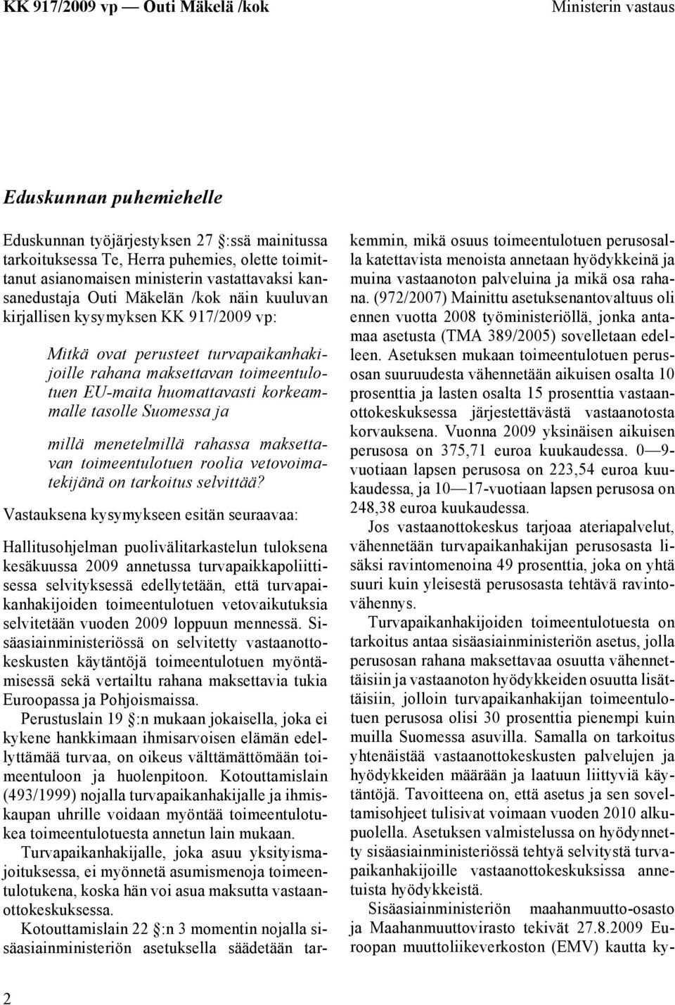 Suomessa ja millä menetelmillä rahassa maksettavan toimeentulotuen roolia vetovoimatekijänä on tarkoitus selvittää?