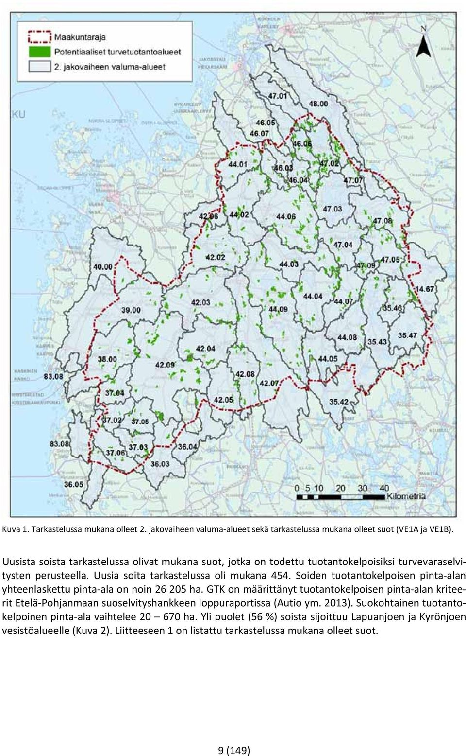 Soiden tuotantokelpoisen pinta alan yhteenlaskettu pinta ala on noin 26 205 ha.